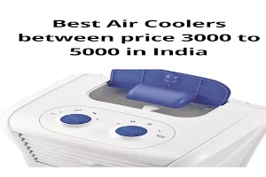Best Air Cooler between price 3000 to 5000 in India-सबसे अच्छा एयर कूलर (2020)
