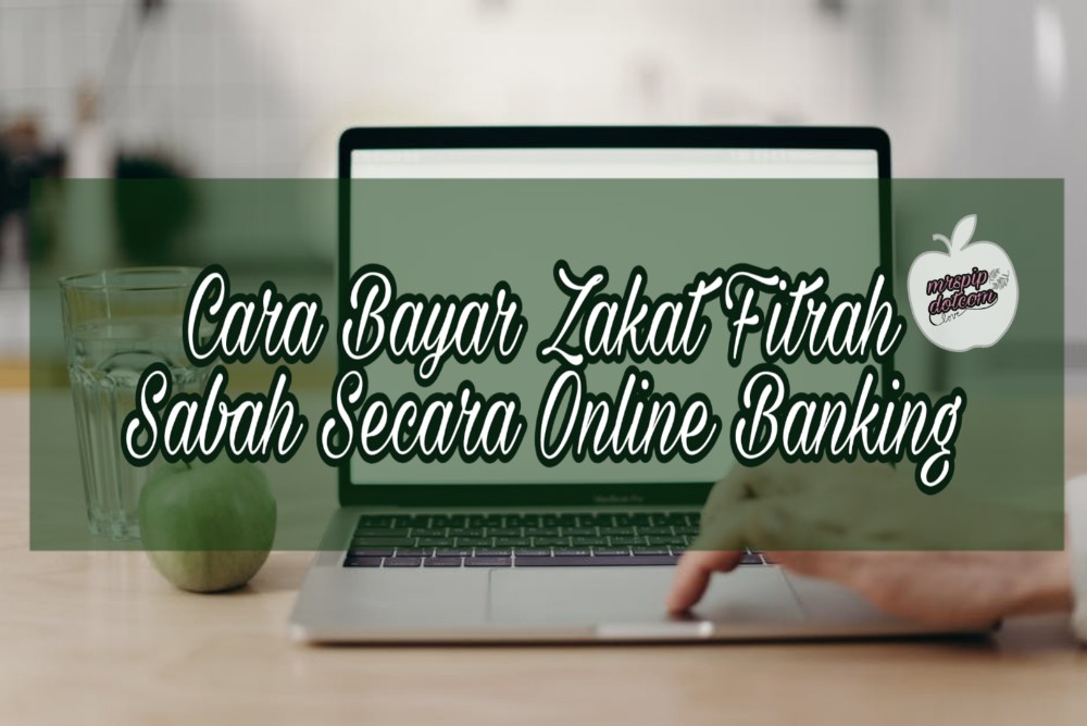 Cara Bayar Zakat Fitrah Sabah Secara Online Banking ...