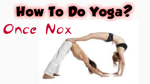 How To Do Yoga?