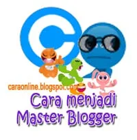 Bagaimana Cara saya menjadi blogger master - Cara Online