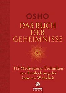 Das Buch der Geheimnisse: 112 Meditations-Techniken zur Entdeckung der inneren Wahrheit