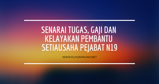 Senarai Tugas, Gaji Dan Kelayakan Pembantu Setiausaha 