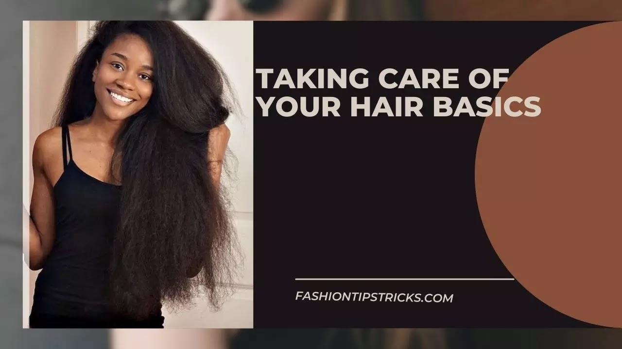 Taking Care of Your Hair Basics