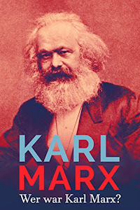 Karl Marx: Wer war Karl Marx?