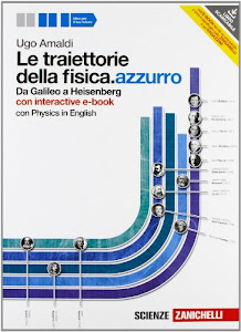 Le traiettorie della fisica. azzurro. Da Galileo a Heisenberg. Volume unico. Con interactive e-book. Per le Scuole superiori. Con espansione online
