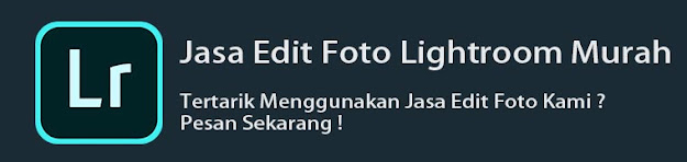 Jasa Edit Foto Lightroom Murah