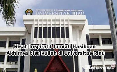 Kisah Inspiratif Jumiati Hasibuan Akhirnya bisa kuliah di Universitas Riau