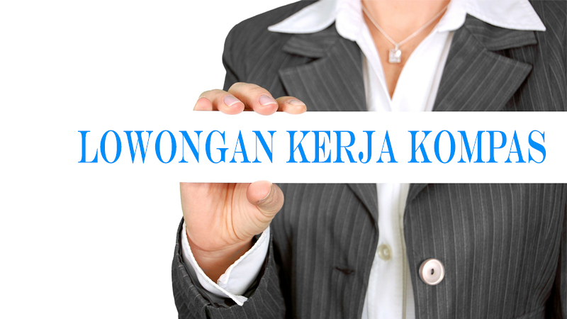 Lowongan Kerja Kompas Hari Ini