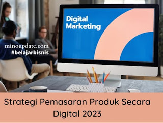 Strategi Pemasaran Produk Secara Digital 2023