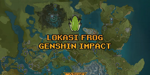 Lokasi dan Cara Mengumpulkan Katak/Frog Cepat dan Mudah di Genshin Impact