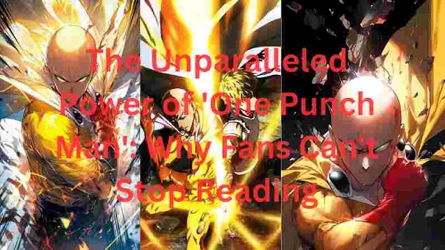 The Unparalleled Power of 'One Punch Man': Why Fans Can't Stop Reading
