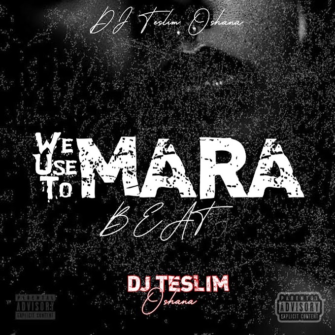 DJ Teslim Oshana - We Use To Mara Beat