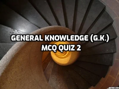 General Knowledge MCQ Quiz 2 Free MCQ