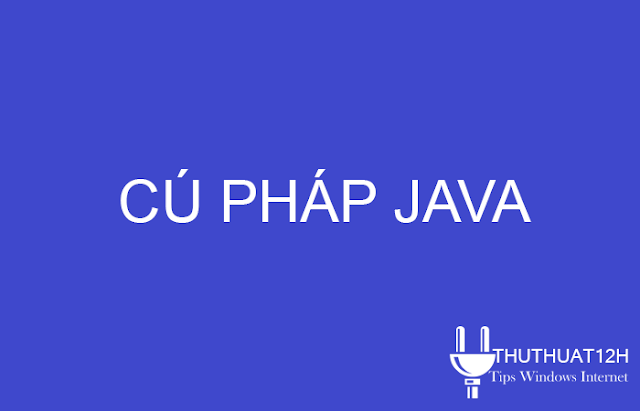 lệnh java, cú pháp trong java, java cơ bản