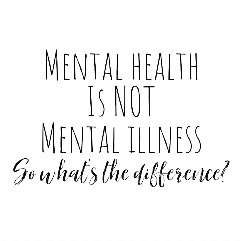 Mental Health Is Not Mental Illness So What S The Difference Dainty Bailey