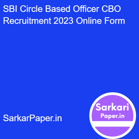 SBI Circle Based Officer CBO Recruitment 2023 Online Form