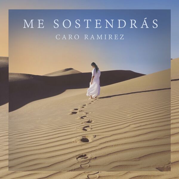 Caro Ramirez – Me Sostendrás (Single) 2022