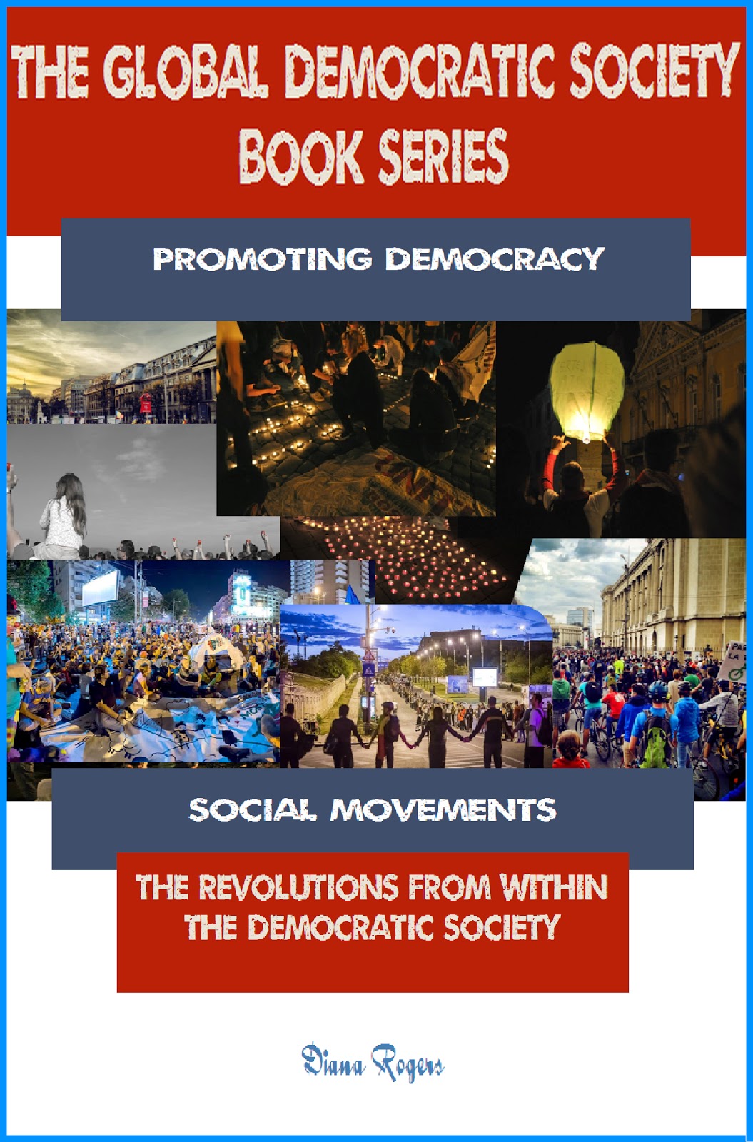 Promoting Democracy: Social Movements: The Revolutions from within The Democratic Society (The Global Democratic Society Book 3) [Kindle Edition]