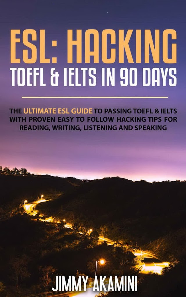 ESL: Hacking TOEFL & IELTS in 90 Days - Jimmy Akamini