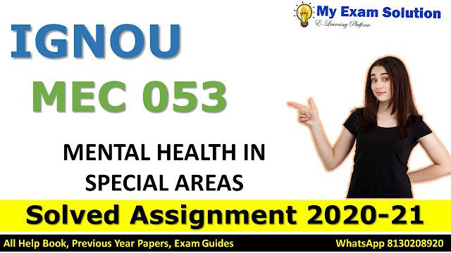 MPC 053 MENTAL HEALTH IN SPECIAL AREAS Solved Assignment 2020-21