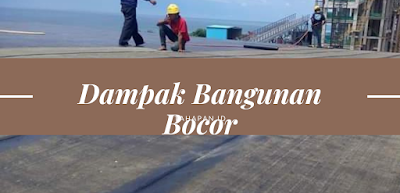 Dampak bangunan bocor