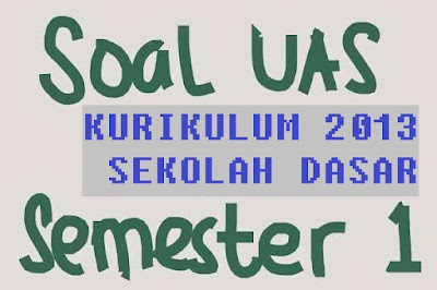 Bank soal atau kumpulan soal Ulangan Akhir Semester  Belajar Bersama Soal UAS atau PAS Semester 1 Kurikulum 2013 SD