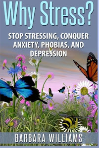 Why Stress?: Stop Stressing, Conquer Anxiety, Phobias, and Depression