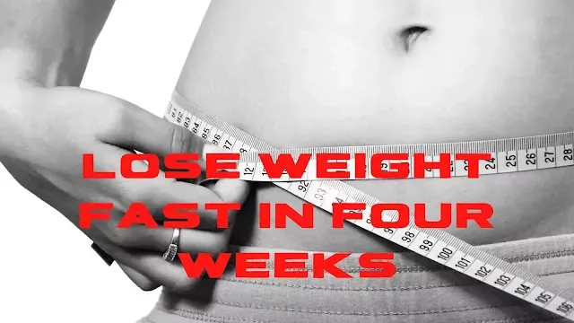 Lose Weight Fast in 4 Weeks