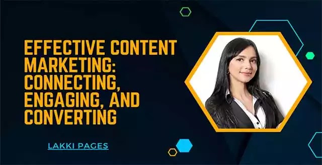 Effective Content Marketing - Connecting, Engaging, and Converting
