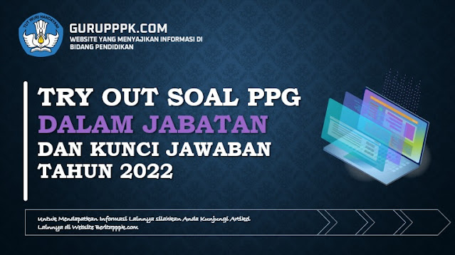 Try Out Soal PPG 2022 Dan Kunci Jawaban Terbaru