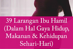 39 Larangan Ibu Hamil (Dalam Hal Gaya Hidup, Masakan & Kehidupan Sehari-Hari)