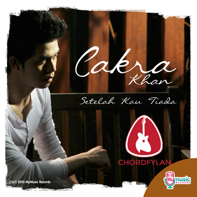 Lirik dan chord Setelah Kau Tiada - Cakra Khan