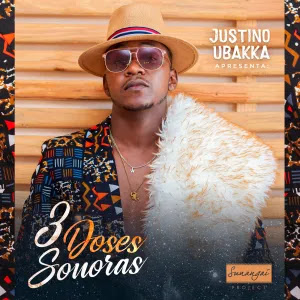 Justino Ubakka – 3 Doses Sonoras (Mixtape) [Baixar]