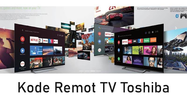 Berikut Kode Remot TV Toshiba Tabung, LCD, Dramatic-V & Bomba