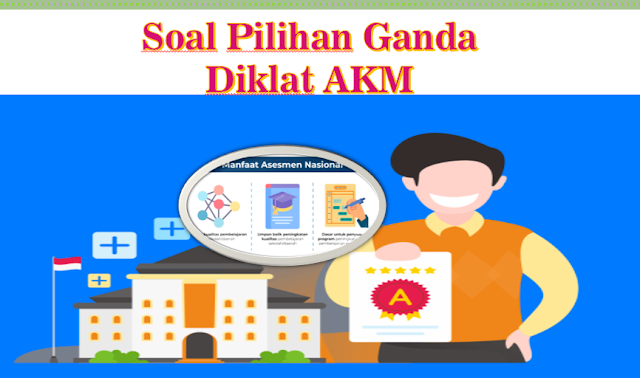 Soal AKM pilihan Ganda lengkap dengan Kunci jawaban