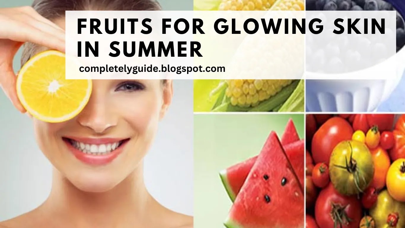 fruits for glowing skin in summer