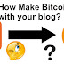 How to Make BTC with Blogging