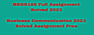 BEGS-186 Free Solved Assignment 2023 IGNOU |  Business Communication