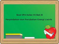  wacana Perpindahan dan Perubahan Energi Listrik Lengkap Kunci Jawaban Soal IPA Kelas 6 Bab 8 (Perpindahan dan Perubahan Energi Listrik)