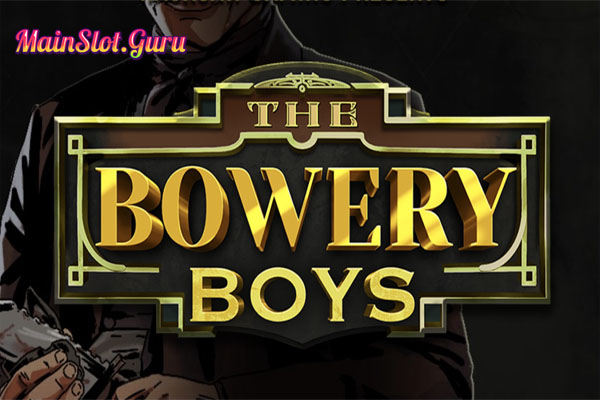 Main Gratis Slot Demo The Bowery Boys Hacksaw Gaming