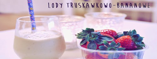 http://lejla-bloguje.blogspot.com/2015/03/lody-truskawkowo-bananowe.html