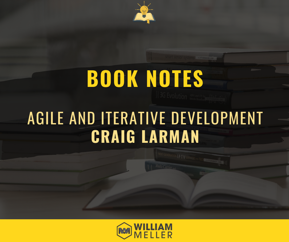 William Meller - Agile and Iterative Development - Craig Larman