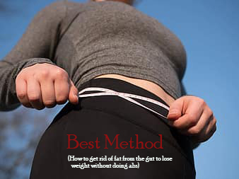 THE BEST METHOD (How to get rid of fat from the gut to lose weight without doing abs)