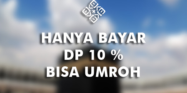 Bayar DP 10 % sudah bisa berangkat Umroh? Yakin #SelaluAdaJalan di BFI Finance