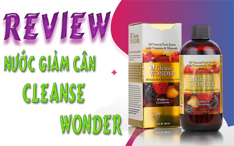 Review Nước giảm cân Cleanse Wonder có lừa đảo không