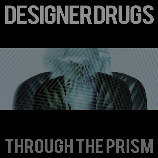 Designer Drugs - "Through the Prism"