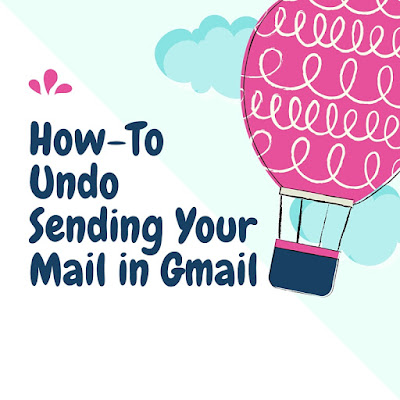 How To Undo Sending Your Mail in Gmail