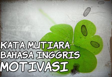 7 Kata Mutiara Bahasa Inggris dan Artinya 7 Kata Mutiara Bahasa Inggris dan Artinya