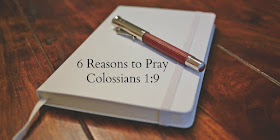 6 Reasons to Pray Colossians 1:9 - It's a fantastic Scripture to pray for yourself and others and this 1-minute devotion explains why. #BibleLoveNotes #Bible