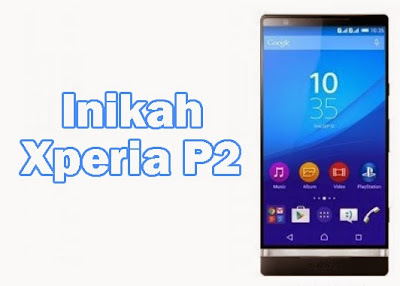 Inikah Xperia P2